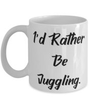 Unique Juggling, I&#39;d Rather Be Juggling, Holiday 11oz 15oz Mug For Juggling - £11.83 GBP+