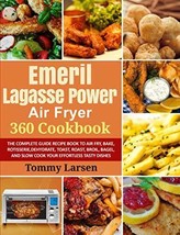 Emeril Lagasse Power Air Fryer 360 Cookbook: The Complete Guide Recipe Book ... - £6.80 GBP