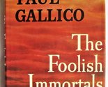 The Foolish Immortals [Hardcover] Gallico, Paul - $3.74
