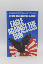 Eagle Against the Sun The American War with Japan by Ronald H. Spector - £15.64 GBP