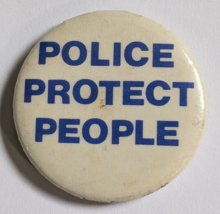 POLICE PROTECT PEOPLE PINBACK BUTTON VINTAGE RETRO LAW ENFORCEMENT SUPPO... - $12.99