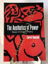 The Aesthetics of Power: Essays in Critical Art His by Carol Duncan (1993, TrPB) - £37.62 GBP
