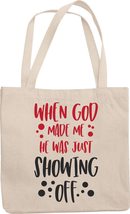 When God Made Me He Was Just Showing Off Funny Confidence Quotes Reusable Tote B - $21.73