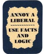 Annoy A Liberal ~ Use Facts And Logic 3&quot; x 4&quot; Refrigerator Magnet Politi... - £3.58 GBP