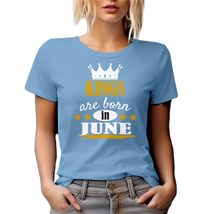 Kings Born in June Graphic Tshirt for Birthday, Presents &amp; Men - Baby Bl... - $21.77+