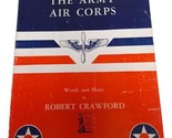 1942 WWII Sheet Music ~ THE ARMY AIR CORPS SONG ~ Capt. Robert Crawford - $10.84