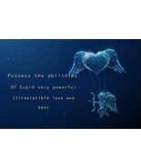 Possess the abilities of Cupid (very powerful) - $160.00