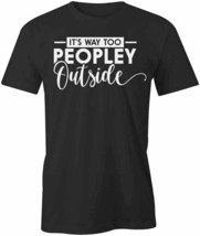 It&#39;s Way Too Peopley Outside T Shirt Tee Short-Sleeved Cotton Clothing S1BSA300 - £14.07 GBP+