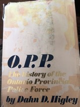 O.P.P. The History of the Ontario Provincial Police Force Hardcover Dahn Higley - £11.04 GBP