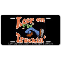 Keep on Truckin&#39; Parody Art on Black FLAT Aluminum Novelty Car License T... - $17.99