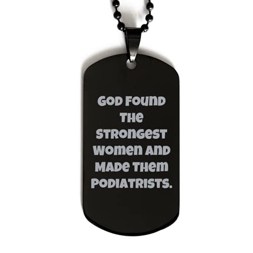 Special Podiatrist Black Dog Tag, God Found The Strongest Women and Made... - $19.55