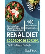 Renal Diet Cookbook: 100 Easy And Effective Low Potassium, Low Sodium Ki... - $4.45