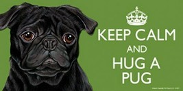 KEEP CALM AND HUG A PUG Black Full Color Car Fridge Dog Magnet 4x8 Water... - £5.05 GBP