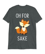 Funny Fox T-Shirt, Animal Lover T-Shirt, Oh for Fox Sake Shirt Dark Heather - $19.55