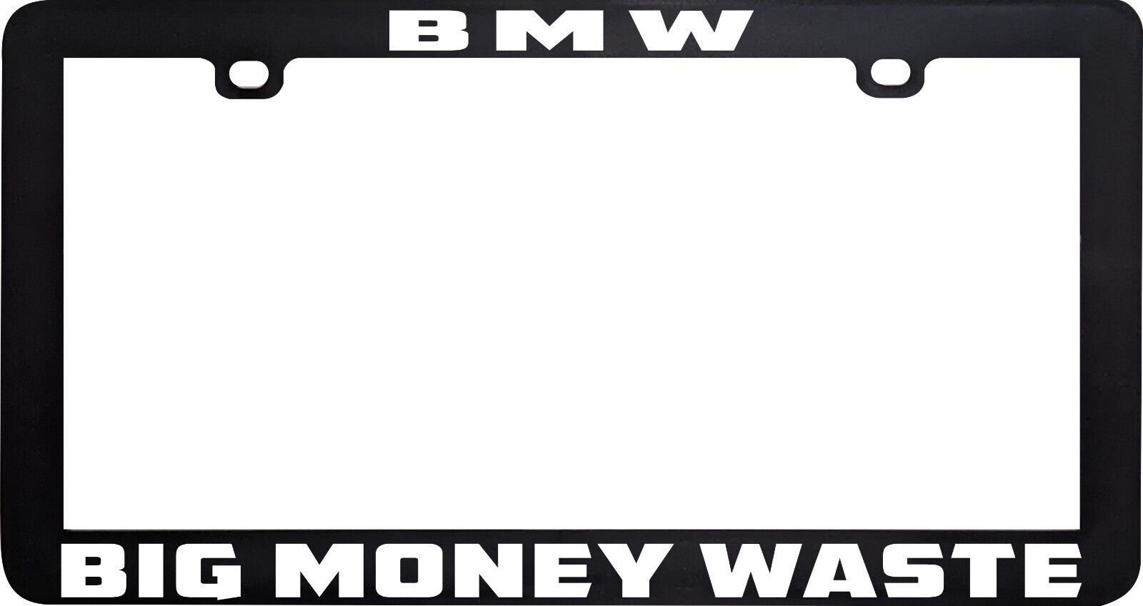 BMW BIG MONEY WASTE FUNNY HUMOR LICENSE PLATE FRAME HOLDER TAG - $6.92