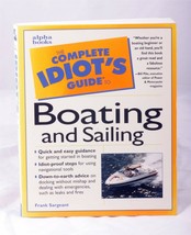 The Complete Idiot&#39;s Guide to Boating &amp; Sailing Paperback Book by Frank Sargeant - £3.56 GBP