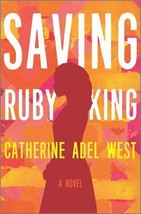 Saving Ruby King: A Novel  by West, Catherine Adel Brand new Free ship - $11.69