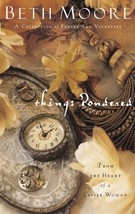 Things Pondered: From the Heart of a Lesser Woman [Hardcover] Moore, Beth - £6.36 GBP