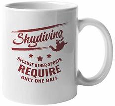 Make Your Mark Design Skydiving Because Other Sports Require One Ball Coffee &amp; T - £15.52 GBP+