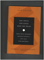 The Swiss, the Gold and the Dead : How Swiss Bankers Helped Finance the Nazi War - £10.36 GBP