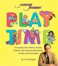Mister Rogers Playtime : Encourage Your Child to Create, Explore, and Pretend... - £7.83 GBP