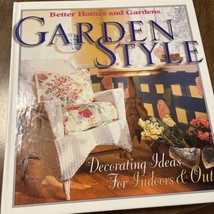 Garden Style : Decorating Ideas for Indoors and Out by Better Homes and ... - $11.88