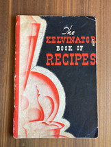 The Kelvinator Book Of Recipes Cookbook Booklet - $15.00