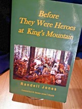 Before They Were Heroes at King&#39;s Mountain SIGNED Full Version Randell Jones - $34.65