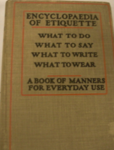 Encyclopaedia of Etiquette, What to do, What to Say, What to Write and What to W - £66.84 GBP