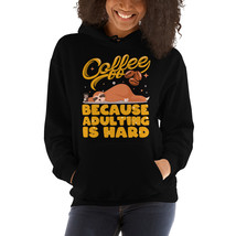 coffee because adulting is hard fun coffee hoodie - £31.69 GBP