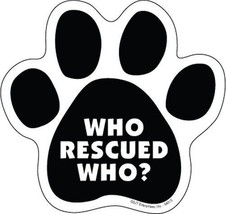 Who Rescued Who? Dog Paw Print Fridge Car Magnet 5&quot;x5&quot; Large Size Usa Made New - £4.70 GBP