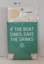 &quot;If the boat sinks save the drinks&quot; drink Can coozie koozy Koozie Insulator - $4.90