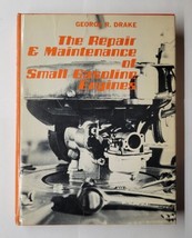 The Repair and Maintenance of Small Gasoline Engines George R. Drake Hardcover  - £7.90 GBP