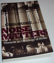 Noise Matters: Towards an Ontology of Noise Greg Hainge (Book NEW) Bloom... - £26.60 GBP