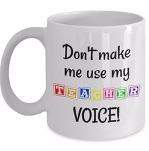 Teacher Voice Cup - Dont Make Me Use My Teacher Voice - White Ceramic Coffee Mug - £15.14 GBP