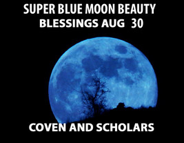 Full Coven Aug 30 Rare Powerful Super Blue Moon Extreme Beauty Magick - £116.87 GBP
