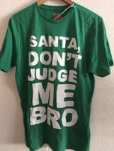 Santa Don&#39;t Judge Me Bro Christmas T-Shirt Men&#39;s Size XXL 2XL Green Mossimo NWT - £8.40 GBP