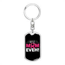 Best Mom Ever! Stainless Steel or 18k Gold Premium Swivel Dog Tag Keychain - £30.34 GBP+