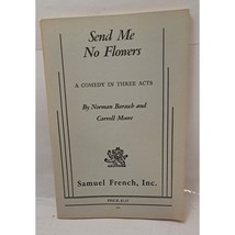 Send Me No Flowers A Comedy in Three acts Norman Barasch &amp; Carroll Moore 1961 pl - £13.37 GBP