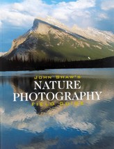 John Shaw&#39;s Nature Photography Field Guide by John Shaw / 2001 Full Color - £1.77 GBP