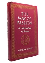 Andrew Harvey THE WAY OF PASSION A Celebration of Rumi 1st Edition 2nd Printing - £38.22 GBP