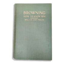 Robert Browning: How To Know Him by William Lyon Phelps 1915 Hardcover  - £13.33 GBP