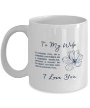 Wife Mugs. To My Wife I&#39;d Choose You In A Hundred Lifetimes - White Coff... - £12.54 GBP