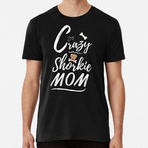 Crazy Shorkie Mom Dog Lover Fun Grapshic Gifts Classic S-5XL Made in USA T-Shirt - $22.80