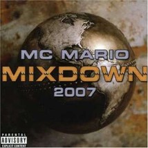Mc Mario Mixdown 2007 [Audio CD] MC Mario - $2.92