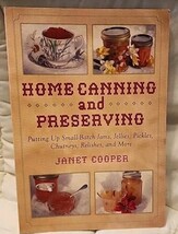 Home Canning and Preserving: Putting Up Small-Batch Jams, Jellies, P -  - $9.25