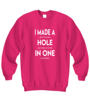 Golf Sweatshirt I Made A Hole In One Pink-SS  - £22.27 GBP