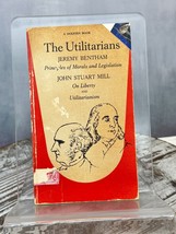 The Utilitarians Jeremy Bentham  Principles of Morals John Stuart Hill PB 1961 - £11.64 GBP