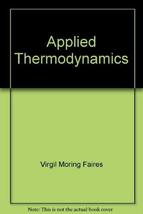 Applied Thermodynamics [Paperback] Virgil Morn Faires - $990.00