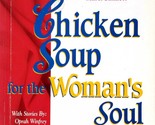 Chicken Soup for the Woman&#39;s Soul ed. by Jack Canfield et. al. / 1996 Pa... - $2.27